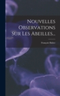 Nouvelles Observations Sur Les Abeilles... - Book