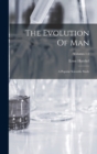 The Evolution Of Man : A Popular Scientific Study; Volumes 1-2 - Book