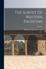 The Survey Of Western Palestine : Special Papers On Topography, Archaeology, Manners And Customs, Etc; Volume 1 - Book