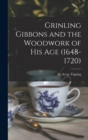 Grinling Gibbons and the Woodwork of His Age (1648-1720) - Book