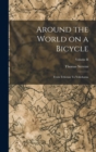 Around the World on a Bicycle : From Teheran To Yokohama; Volume II - Book