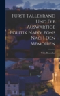 Furst Talleyrand und die Auswartige Politik Napoleons Nach den Memoiren - Book