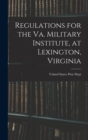 Regulations for the Va. Military Institute, at Lexington, Virginia - Book