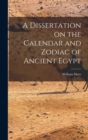 A Dissertation on the Calendar and Zodiac of Ancient Egypt - Book