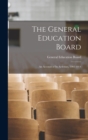 The General Education Board : An Account of Its Activities, 1902-1914 - Book