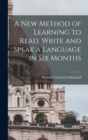 A New Method of Learning to Read, Write and Speak a Language in Six Months - Book