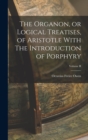The Organon, or Logical Treatises, of Aristotle With The Introduction of Porphyry; Volume II - Book