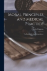 Moral Principles and Medical Practice : The Basis of Medical Jurisprudence - Book