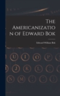 The Americanization of Edward Bok - Book
