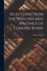Selections From the Speeches and Writings of Edmund Burke - Book