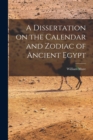 A Dissertation on the Calendar and Zodiac of Ancient Egypt - Book