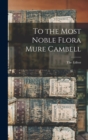 To the Most Noble Flora Mure Cambell - Book