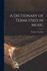 A Dictionary of Terms Used in Music - Book
