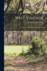 West Virginia : Its Farms and Forests, Mines and Oilwells - Book