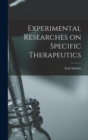 Experimental Researches on Specific Therapeutics - Book