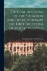 Critical Account of the Situation and Destruction by the First Eruptions of Mount Vesuvius - Book