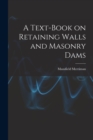 A Text-book on Retaining Walls and Masonry Dams - Book