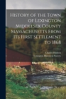 History of the Town of Lexington Middlesex County Massachusetts From its First Settlement to 1868 - Book