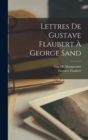Lettres De Gustave Flaubert A George Sand - Book