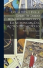 Della Vita E Delle Opere Di Guido Bonatti, Astrologo Ed Astronomo Del Secolo Decimoterzo : Notizie - Book