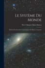 Le Systeme du Monde; Histoire des Doctrines Cosmologiques de Platon a Copernic - Book