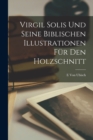 Virgil Solis Und Seine Biblischen Illustrationen Fur Den Holzschnitt - Book
