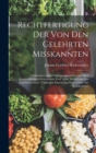 Rechtfertigung Der Von Den Gelehrten Misskannten : Verstandesrechten Erfahrungsheillehre Der Alten Scheidekunstigen Geheimarzte Und Treue Mittheilung Des Ergebnisses Einer 25 Jahrigen Erprobung Deiser - Book