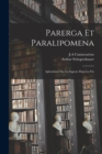 Parerga Et Paralipomena : Aphorismes Sur La Sagesse Dans La Vie - Book