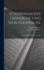 Schopenhauer's Gesprache Und Selbstgesprache : Nach Der Handschrift Eis Heauton - Book