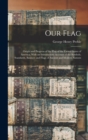 Our Flag : Origin & Progress of the Flag of the USA - Book