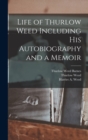 Life of Thurlow Weed Including His Autobiography and a Memoir - Book