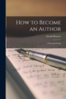How to Become an Author : A Practical Guide - Book