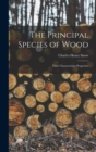 The Principal Species of Wood : Their Characteristic Properties - Book