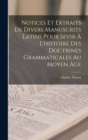 Notices Et Extraits De Divers Manuscrits Latins Pour Sevir A L'histoire Des Doctrines Grammaticales Au Moyen Age - Book