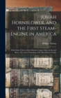 Josiah Hornblower, and the First Steam-Engine in America : With Some Notices of the Schuyler Copper Mines at Second River, N.J., and a Genealogy of the Hornblower Family - Book