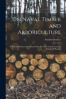 On Naval Timber and Arboriculture : With Critical Notes On Authors Who Have Recently Treated the Subject of Planting - Book