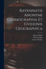 Ravennatis Anonymi Cosmographia Et Gvidonis Geographica - Book