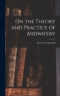 On the Theory and Practice of Midwifery - Book