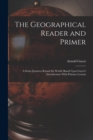 The Geographical Reader and Primer : A Series Journeys Round the World (Based Upon Guyot's Introduction) With Primary Lessons - Book