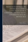 Notices Et Extraits De Divers Manuscrits Latins Pour Sevir A L'histoire Des Doctrines Grammaticales Au Moyen Age - Book