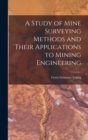 A Study of Mine Surveying Methods and Their Applications to Mining Engineering - Book