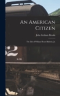 An American Citizen; the Life of William Henry Baldwin, jr. - Book