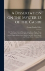 A Dissertation on the Mysteries of the Cabiri; or, The Great Gods of Phenicia, Samothrace, Egypt, Troas, Greece, Italy, and Crete; Being an Attempt to Deduce the Several Orgies of Isis, Ceres, Mithras - Book