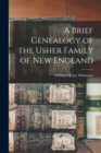 A Brief Genealogy of the Usher Family of New England - Book