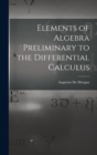 Elements of Algebra Preliminary to the Differential Calculus - Book