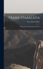 Trans-Himalaya; Discoveries and Adventures in Tibet; - Book