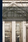 The Apple and its Varieties : Being a History and Description of the Varieties of Apples Cultivated in the Gardens and Orchards of Great Britain - Book