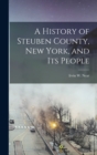 A History of Steuben County, New York, and its People - Book