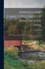 Annals and Family Records of Winchester, Conn. : With Exercises of the Centennial Celebration, on the 16th and 17th Days of August, 1871 - Book