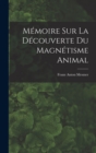 Memoire sur la decouverte du magnetisme animal - Book